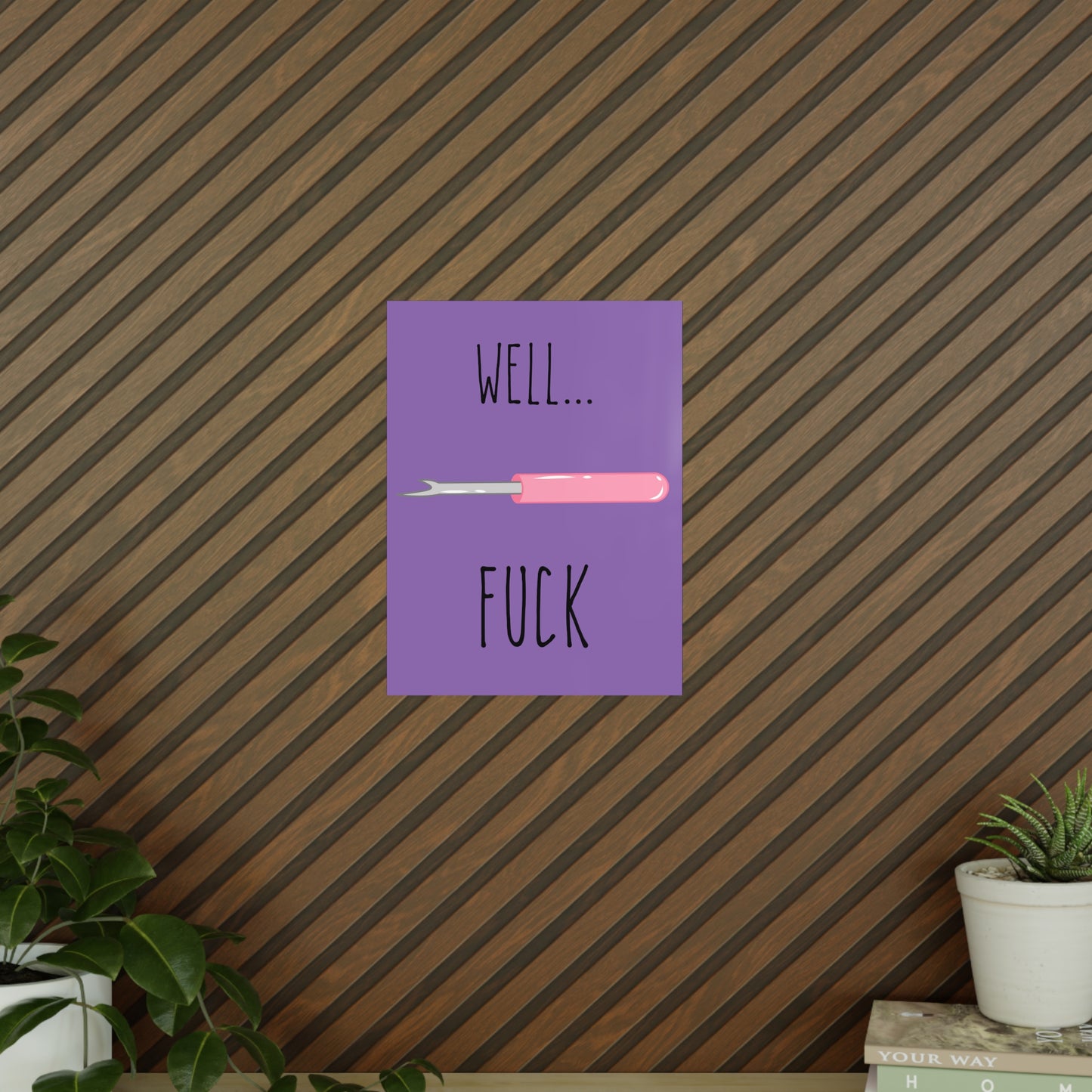 WELL...FUCK Nahtauftrenner Poster